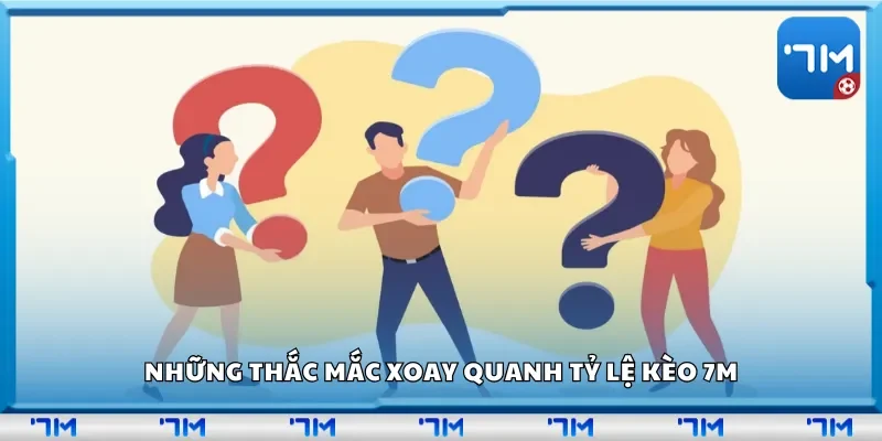Những thắc mắc xoay quanh tỷ lệ kèo 7m