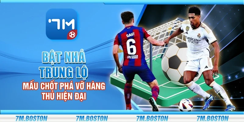 Bật nhả trung lộ – Mấu chốt phá vỡ hàng thủ hiện đại