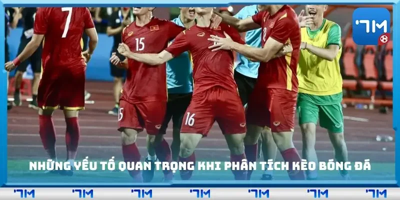 Những yếu tố quan trọng khi phân tích kèo bóng đá