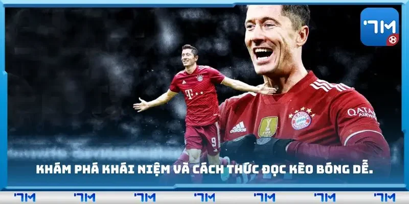 Khám phá khái niệm và cách thức đọc kèo bóng dễ.